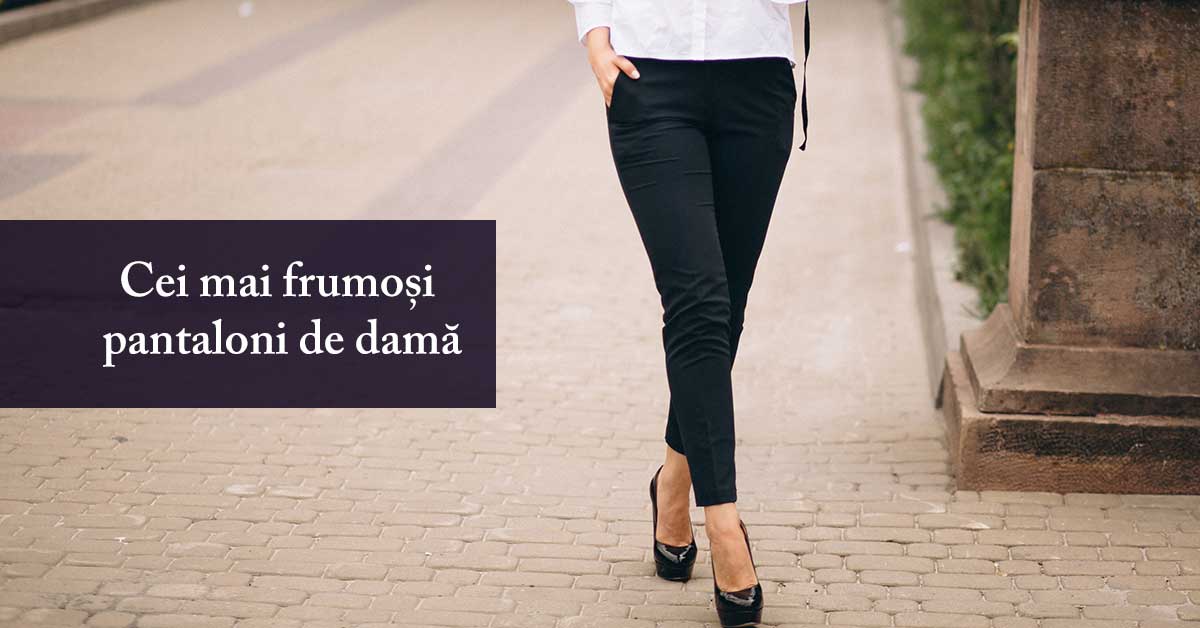 Cei mai buni pantaloni de damă
